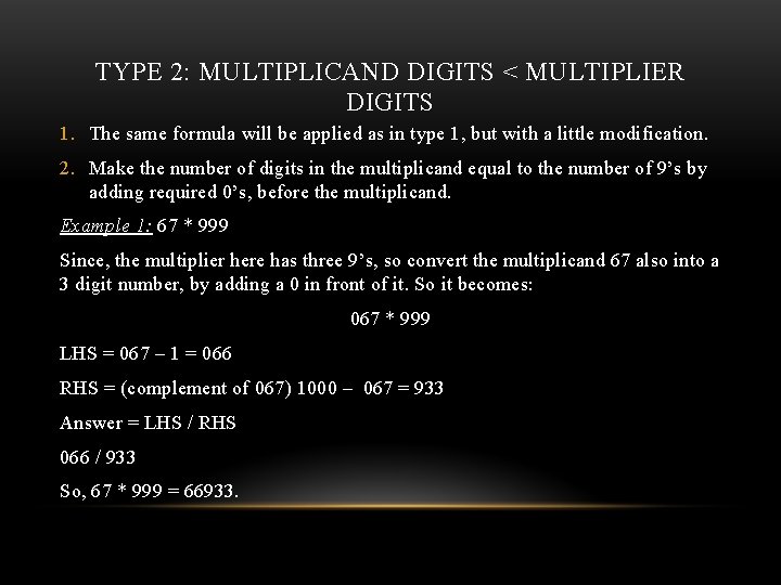 TYPE 2: MULTIPLICAND DIGITS < MULTIPLIER DIGITS 1. The same formula will be applied