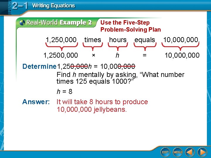 Use the Five-Step Problem-Solving Plan 1, 250, 000 times hours equals 10, 000. 1,