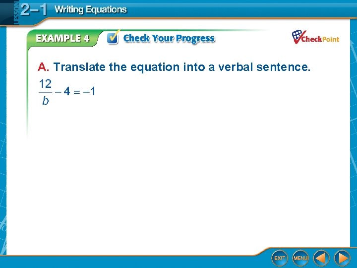 A. Translate the equation into a verbal sentence. 