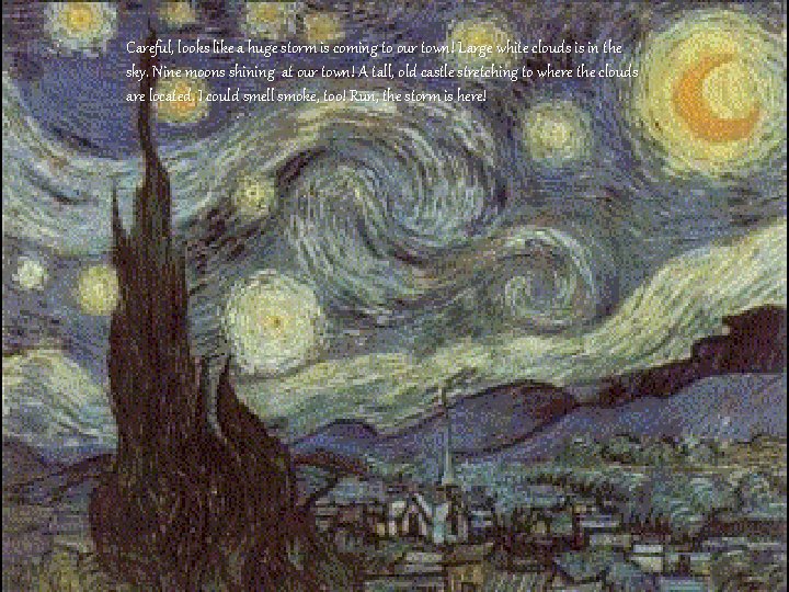 Careful, looks like a huge storm is coming to our town! Large white clouds