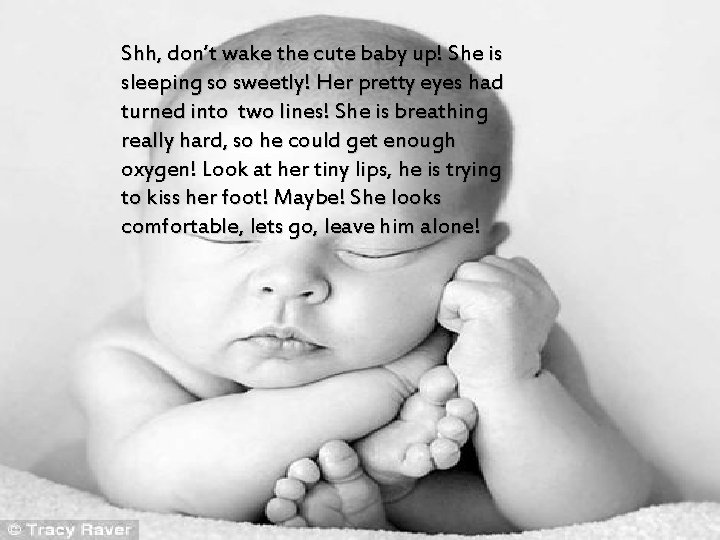 Shh, don’t wake the cute baby up! She is sleeping so sweetly! Her pretty