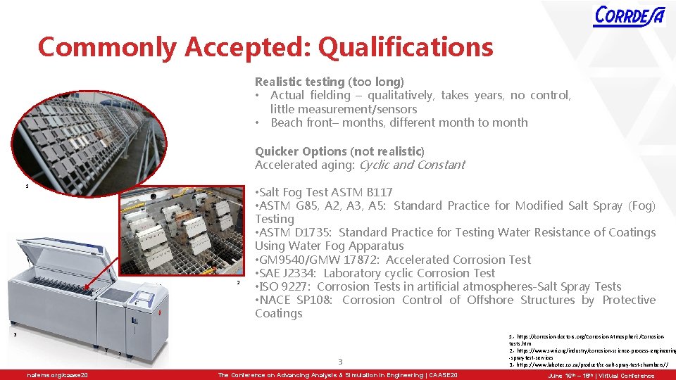Commonly Accepted: Qualifications Realistic testing (too long) • Actual fielding – qualitatively, takes years,