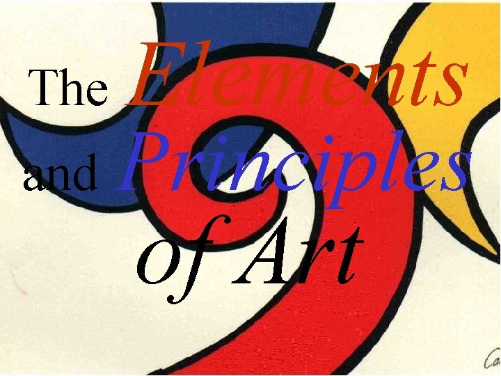 The and Elements Principles of Art The and Elements Principles of Art