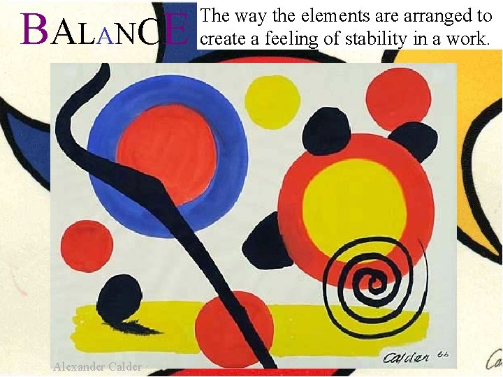 B A L ANC E Alexander Calder The way the elements are arranged to B A L ANC E Alexander Calder The way the elements are arranged to