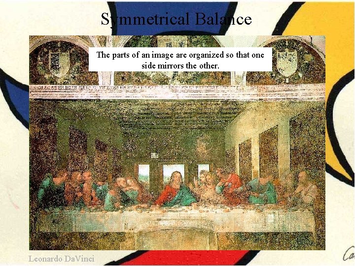 Symmetrical Balance The parts of an image are organized so that one side mirrors Symmetrical Balance The parts of an image are organized so that one side mirrors