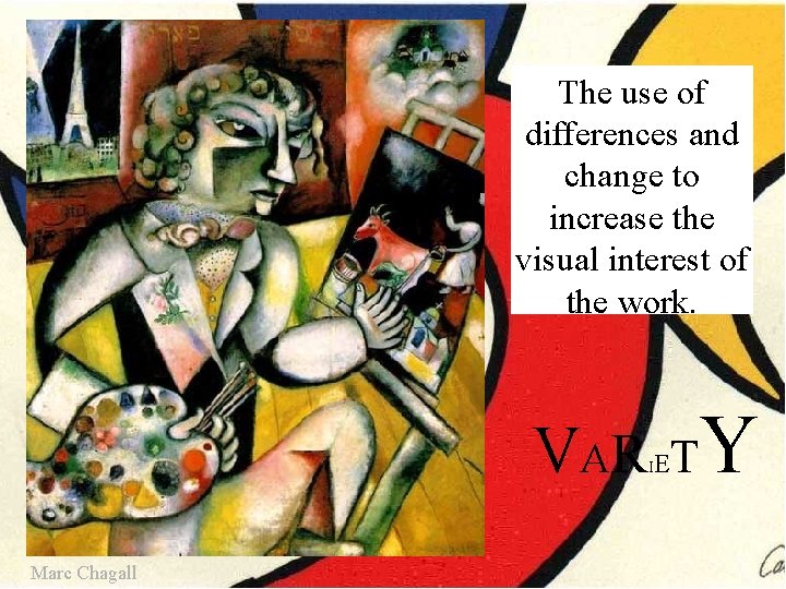 The use of differences and change to increase the visual interest of the work. The use of differences and change to increase the visual interest of the work.