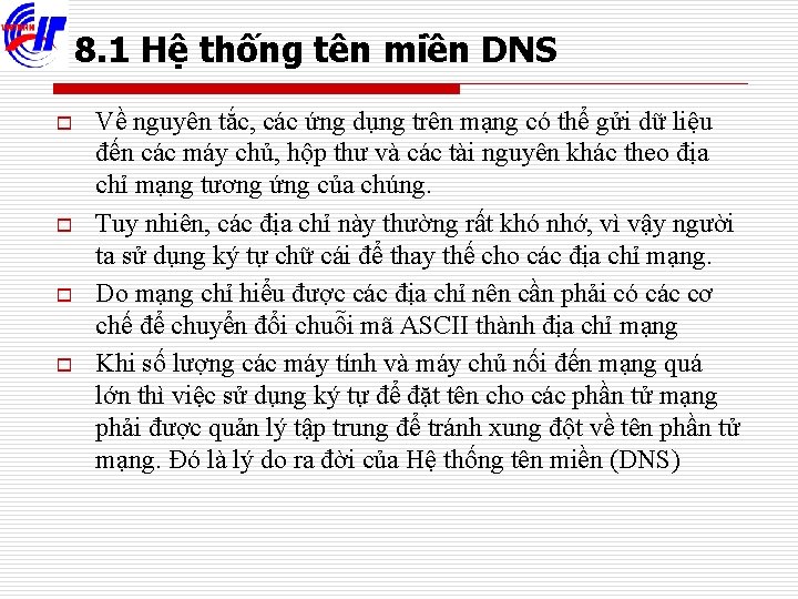 8. 1 Hệ thống tên miền DNS o o Về nguyên tắc, các ứng
