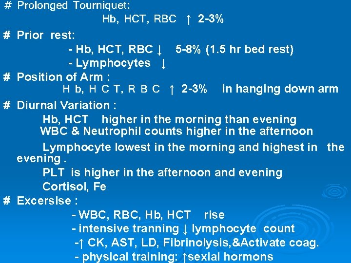 # Prolonged Tourniquet: Hb, HCT, RBC ↑ 2 -3% # Prior rest: - Hb,