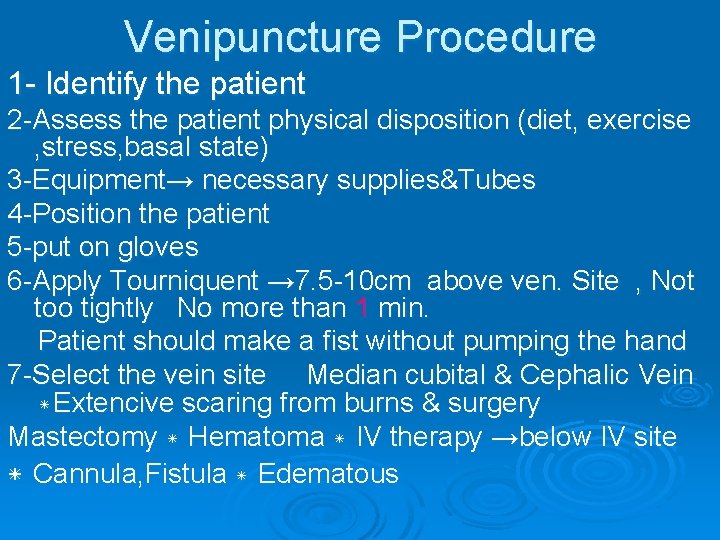 Venipuncture Procedure 1 - Identify the patient 2 -Assess the patient physical disposition (diet,