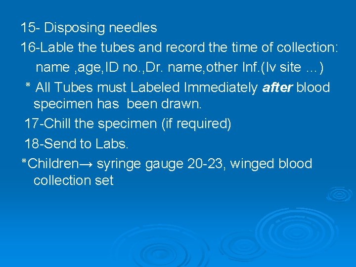 15 - Disposing needles 16 -Lable the tubes and record the time of collection: