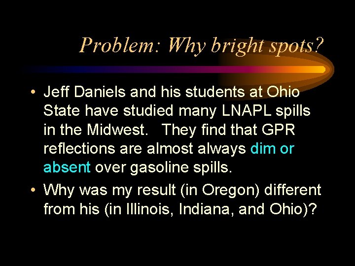 Problem: Why bright spots? • Jeff Daniels and his students at Ohio State have