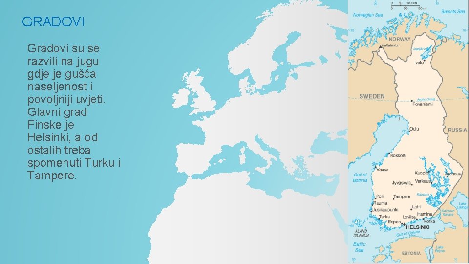 GRADOVI Gradovi su se razvili na jugu gdje je gušća naseljenost i povoljniji uvjeti. GRADOVI Gradovi su se razvili na jugu gdje je gušća naseljenost i povoljniji uvjeti.