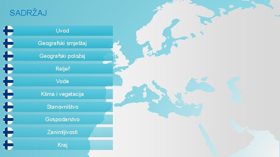 SADRŽAJ Uvod Geografski smještaj Geografski položaj Reljef Vode Klima i vegetacija Stanovništvo Gospodarstvo Zanimljivosti SADRŽAJ Uvod Geografski smještaj Geografski položaj Reljef Vode Klima i vegetacija Stanovništvo Gospodarstvo Zanimljivosti