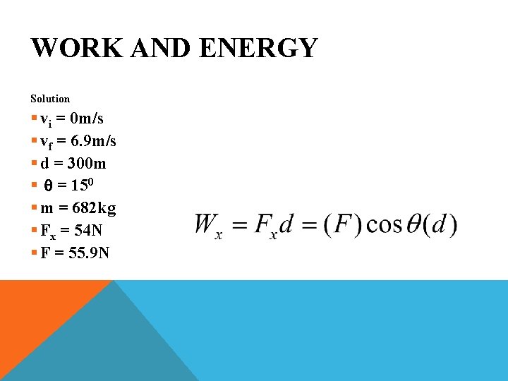 WORK AND ENERGY Solution § vi = 0 m/s § vf = 6. 9