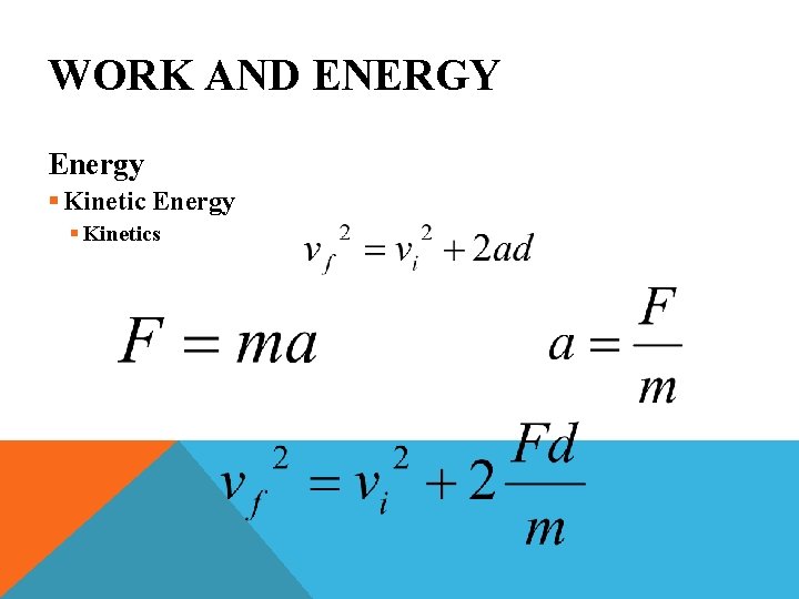 WORK AND ENERGY Energy § Kinetics 