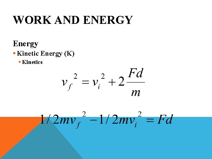 WORK AND ENERGY Energy § Kinetic Energy (K) § Kinetics 