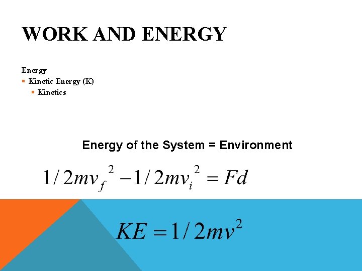 WORK AND ENERGY Energy § Kinetic Energy (K) § Kinetics Energy of the System