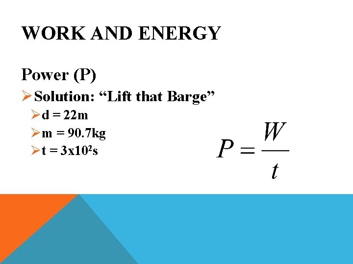 WORK AND ENERGY Power (P) ØSolution: “Lift that Barge” Ød = 22 m Øm