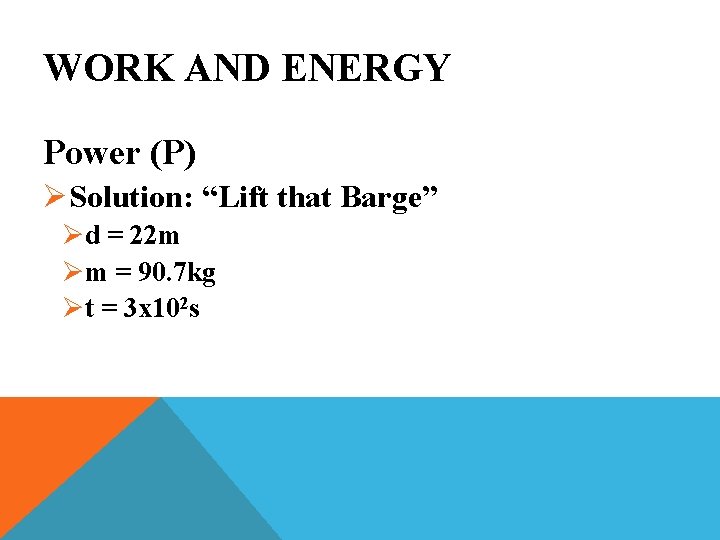 WORK AND ENERGY Power (P) ØSolution: “Lift that Barge” Ød = 22 m Øm