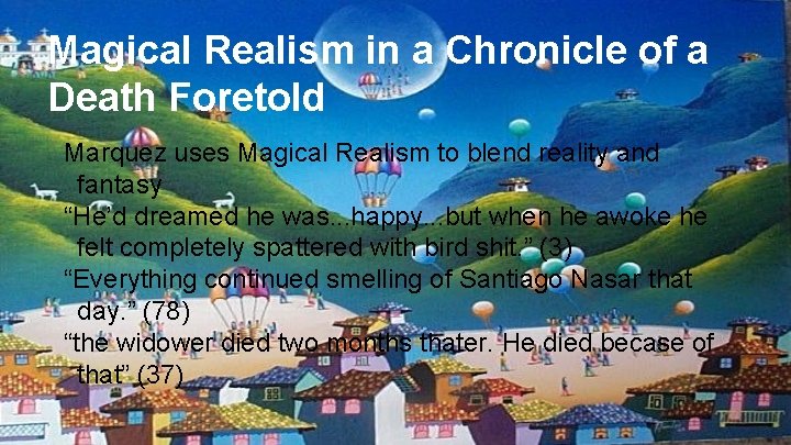 Magical Realism in a Chronicle of a Death Foretold Marquez uses Magical Realism to