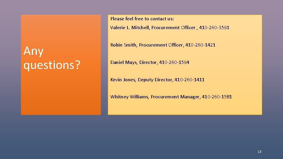 Please feel free to contact us: Valerie L. Mitchell, Procurement Officer , 410 -260 Please feel free to contact us: Valerie L. Mitchell, Procurement Officer , 410 -260