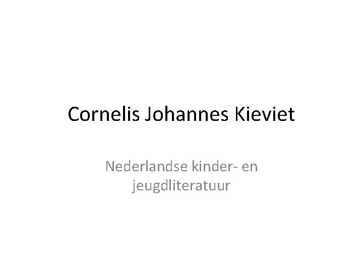 Cornelis Johannes Kieviet Nederlandse kinder- en jeugdliteratuur 