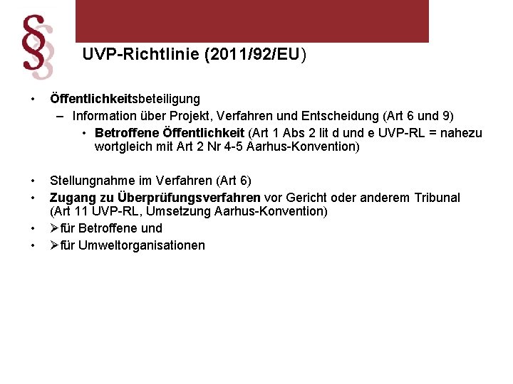 UVP-Richtlinie (2011/92/EU) • Öffentlichkeitsbeteiligung – Information über Projekt, Verfahren und Entscheidung (Art 6 und