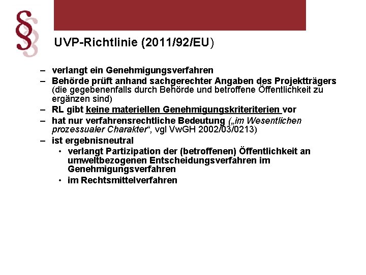 UVP-Richtlinie (2011/92/EU) – verlangt ein Genehmigungsverfahren – Behörde prüft anhand sachgerechter Angaben des Projektträgers