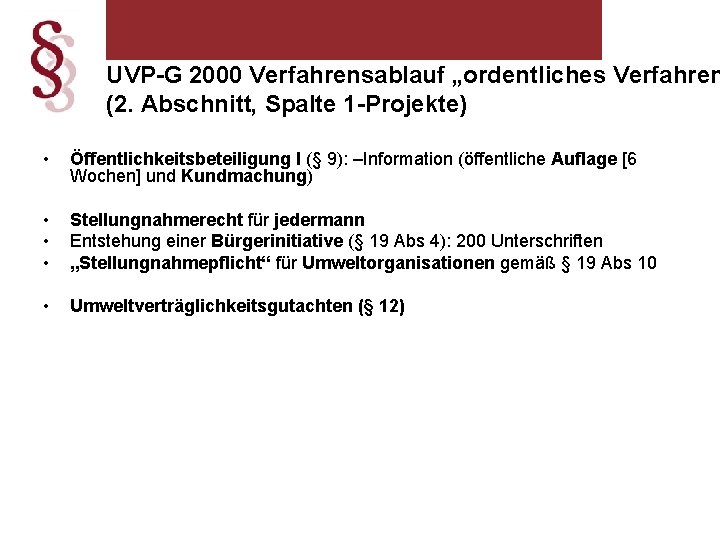 UVP-G 2000 Verfahrensablauf „ordentliches Verfahren (2. Abschnitt, Spalte 1 -Projekte) • Öffentlichkeitsbeteiligung I (§