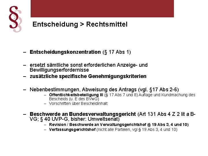 Entscheidung > Rechtsmittel – Entscheidungskonzentration (§ 17 Abs 1) – ersetzt sämtliche sonst erforderlichen