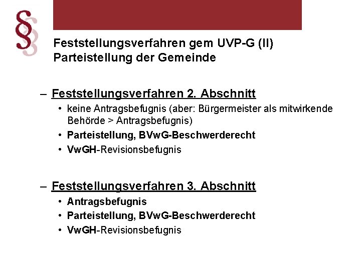 Feststellungsverfahren gem UVP-G (II) Parteistellung der Gemeinde – Feststellungsverfahren 2. Abschnitt • keine Antragsbefugnis