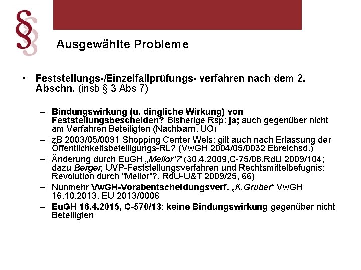 Ausgewählte Probleme • Feststellungs-/Einzelfallprüfungs- verfahren nach dem 2. Abschn. (insb § 3 Abs 7)