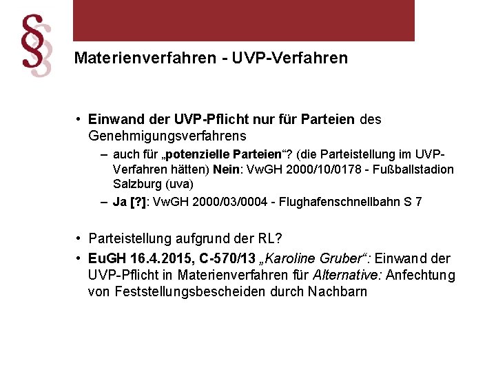 Materienverfahren - UVP-Verfahren • Einwand der UVP-Pflicht nur für Parteien des Genehmigungsverfahrens – auch