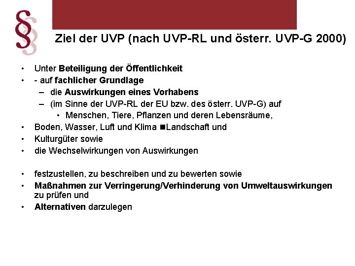 Ziel der UVP (nach UVP-RL und österr. UVP-G 2000) • • Unter Beteiligung der