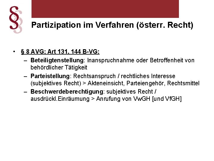 Partizipation im Verfahren (österr. Recht) • § 8 AVG; Art 131, 144 B-VG: –