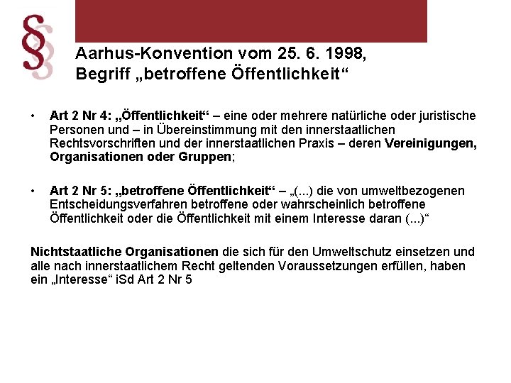 Aarhus-Konvention vom 25. 6. 1998, Begriff „betroffene Öffentlichkeit“ • Art 2 Nr 4: „Öffentlichkeit“