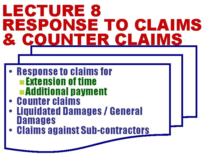 LECTURE 8 RESPONSE TO CLAIMS COUNTER CLAIMS Response
