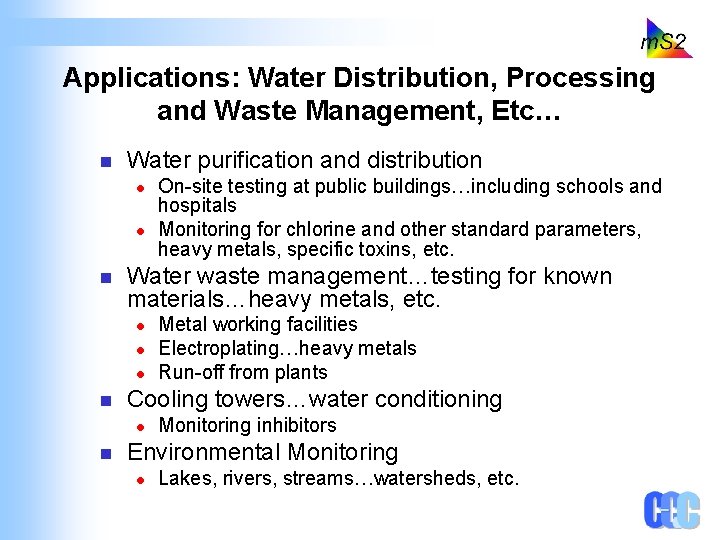 Applications: Water Distribution, Processing and Waste Management, Etc… n Water purification and distribution l