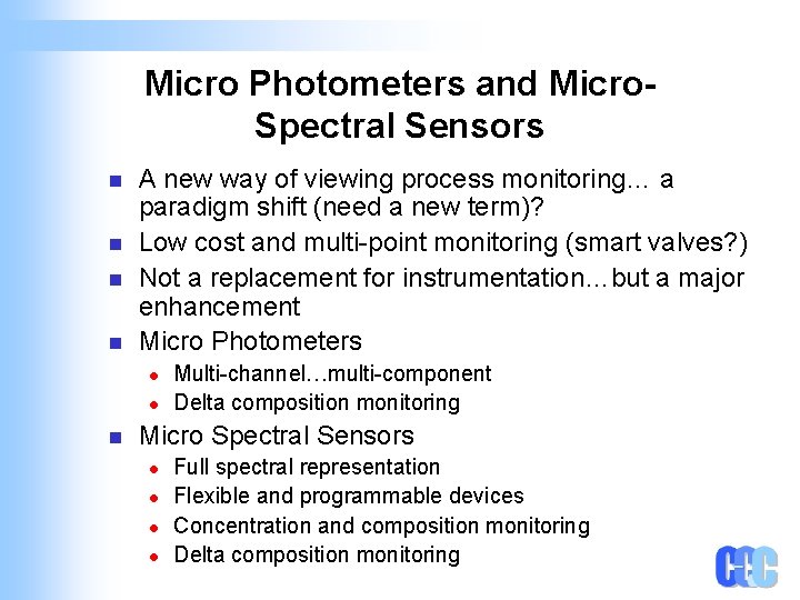 Micro Photometers and Micro. Spectral Sensors n n A new way of viewing process