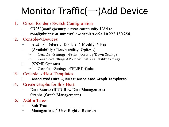 Monitor Traffic(一)Add Device 1. Cisco Router / Switch Configuration – – 2. C 3750(config)#snmp-server Monitor Traffic(一)Add Device 1. Cisco Router / Switch Configuration – – 2. C 3750(config)#snmp-server