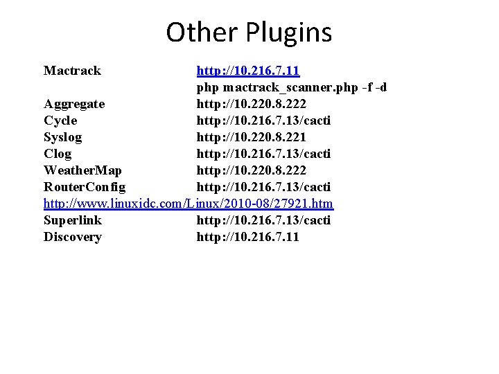 Cacti 官網介紹 Other Plugins Mactrack http: //10. 216. 7. 11 php mactrack_scanner. php -f Cacti 官網介紹 Other Plugins Mactrack http: //10. 216. 7. 11 php mactrack_scanner. php -f