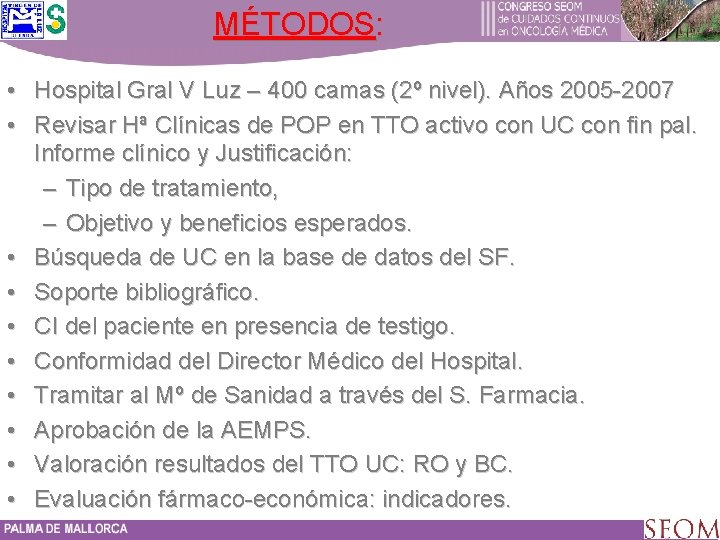 MÉTODOS: • Hospital Gral V Luz – 400 camas (2º nivel). Años 2005 -2007
