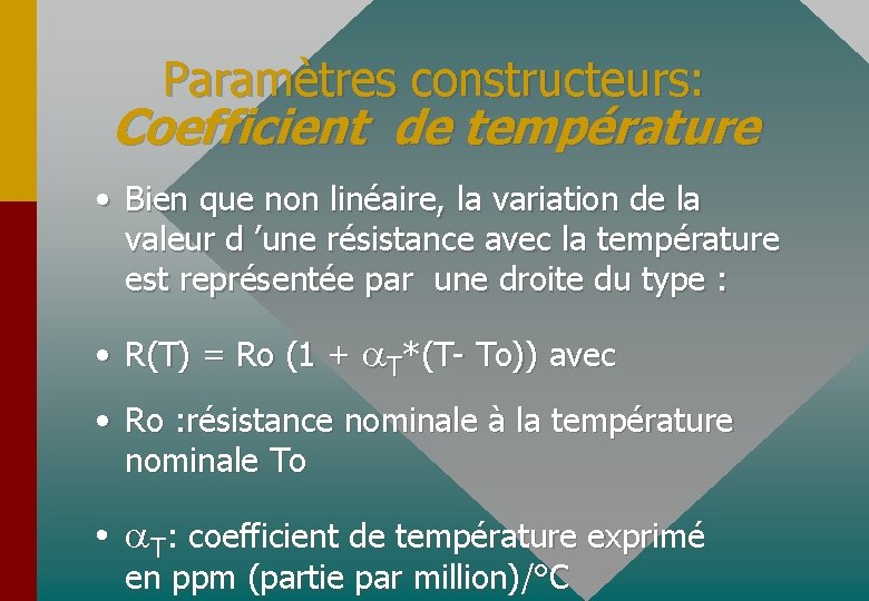 Paramètres constructeurs: Coefficient de température • Bien que non linéaire, la variation de la