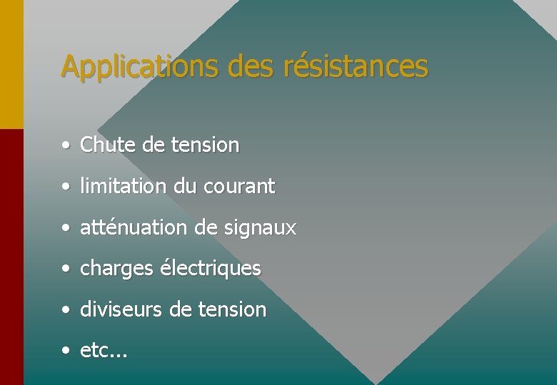 Applications des résistances • Chute de tension • limitation du courant • atténuation de