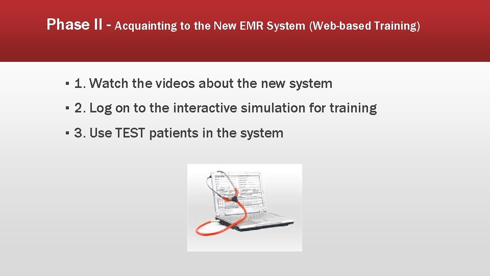 Phase II - Acquainting to the New EMR System (Web-based Training) ▪ 1. Watch
