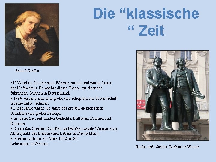Die “klassische “ Zeit Fridrich Schiller § 1788 kehrte Goethe nach Weimar zurück und