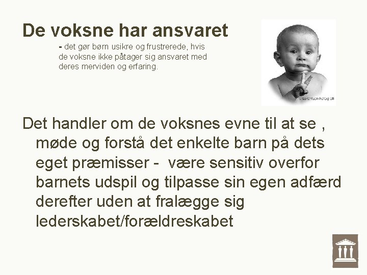 De voksne har ansvaret - det gør børn usikre og frustrerede, hvis de voksne De voksne har ansvaret - det gør børn usikre og frustrerede, hvis de voksne