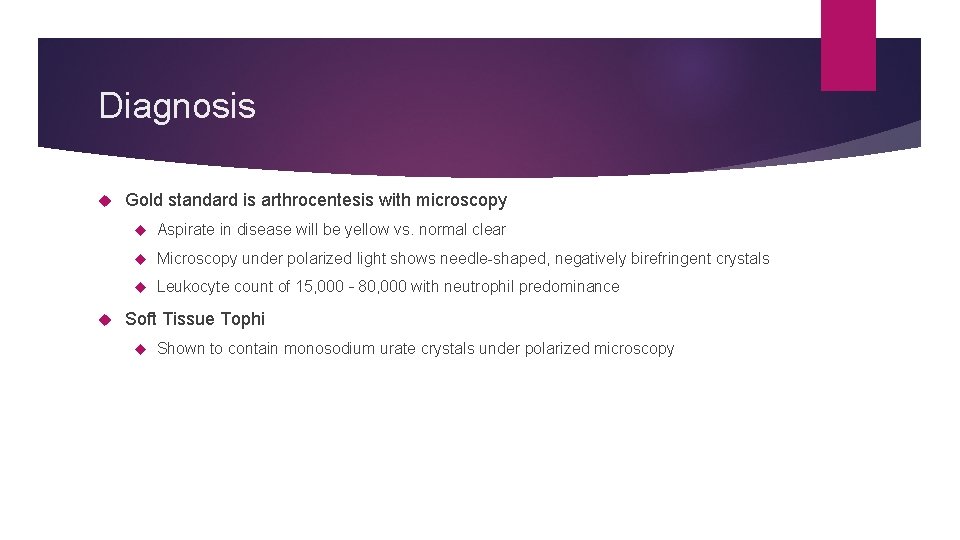 Diagnosis Gold standard is arthrocentesis with microscopy Aspirate in disease will be yellow vs.