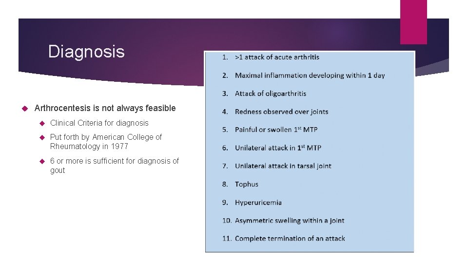Diagnosis Arthrocentesis is not always feasible Clinical Criteria for diagnosis Put forth by American