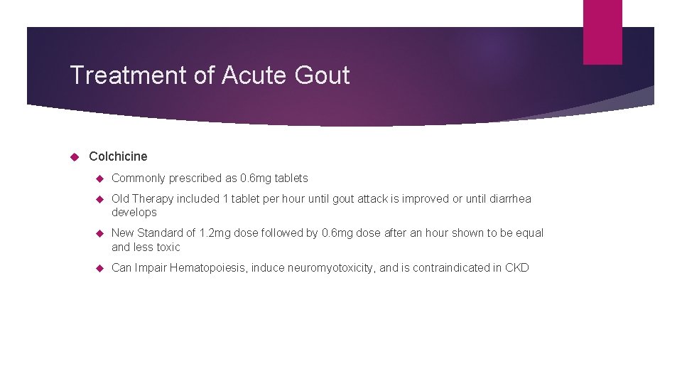 Treatment of Acute Gout Colchicine Commonly prescribed as 0. 6 mg tablets Old Therapy
